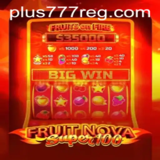 Exploring the Vibrant World of FruitNovaSuper100 and plus777