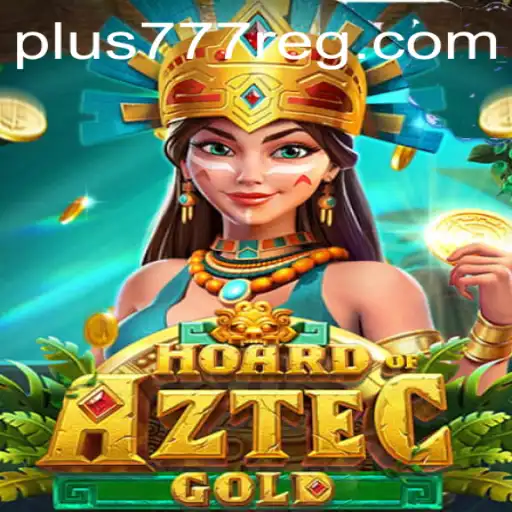 Unveiling HoardofAztecgold Plus777: A Captivating Journey into Ancient Riches
